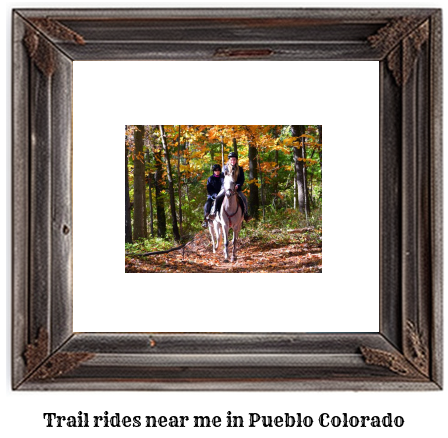 trail rides near me in Pueblo, Colorado